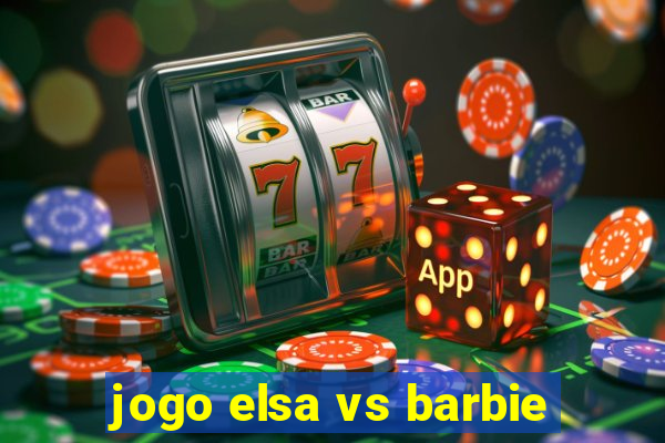 jogo elsa vs barbie